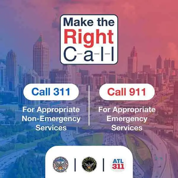 Make the Right Call - Call 311 for appropriate NON-Emergency Services or Call 911 for appropriate Emergency Services